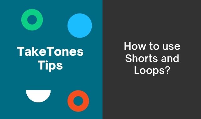 How to use Shorts and Loops?